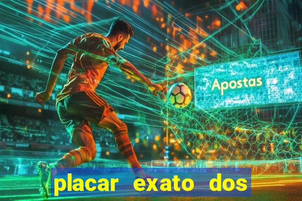 placar exato dos jogos de hoje